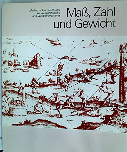 9783527178216: Mass, Zahl Und Gewicht: Mathematik Als Schluessel Zum Verstaendnis Und Zur Beherrschung Der Welt