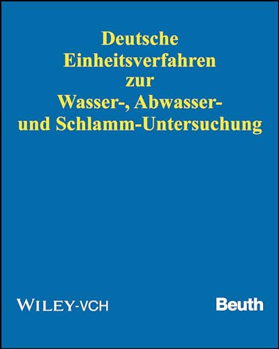 Stock image for Deutsche Einheitsverfahren zur Wasser-, Abwasser- und Schlamm-Untersuchung: Physikalische, chemische, biologische und bakteriologische Verfahren. Aktuelles Grundwerk (Lieferung 1-98, Stand: April 2016) for sale by Kennys Bookshop and Art Galleries Ltd.