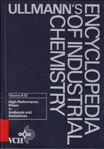 High-Performance Fibers to Imidazole and Derivatives, Volume A13, Ullmann's Encyclopedia of Industrial Chemistry, 5th Edition (9783527201136) by Wirtz, R.; Weise, E.; Simmons, H. E.; Reece, C.; Pilat, H.; Mitsutani, A.; McGuire, H. L.; Keim, W.; Gerrens, H.; Gerhartz, W.; Davis, H. T.;...