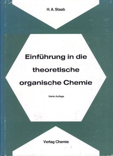 Einführung in die theoretische organische Chemie - Staab, Heinz A