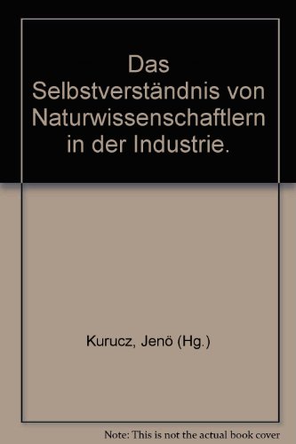 Beispielbild fr Das Selbstverstndnis von Naturwissenschaftlern in der Industrie. zum Verkauf von bemeX