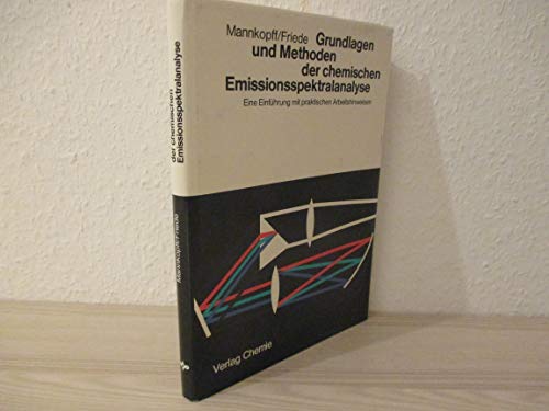 Grundlagen und Methoden der chemischen Emissionsspektralanalyse : eine Einführung mit praktischen...