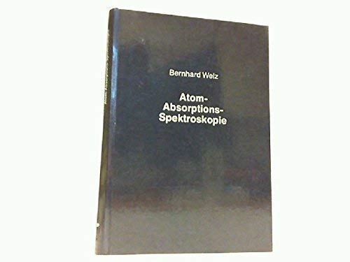 Atom-Absorptions-Spektroskopie. 2., völlig neu bearbeitete Auflage