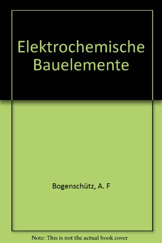 Imagen de archivo de Elektrochemische Bauelemente a la venta por Versandantiquariat Kerzemichel