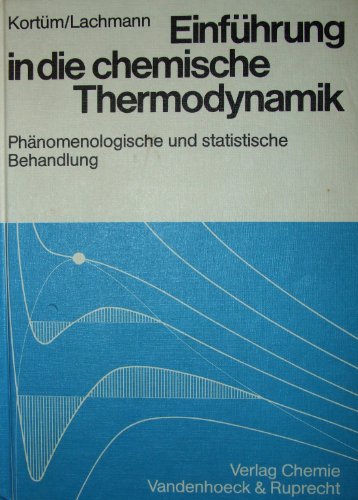 Einführung in die chemische Thermodynamik : Phänomenologische u. statistische Behandlung.