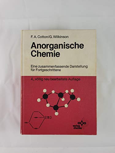 Anorganische Chemie: Eine zusammenfassende Darstellung für Fortgeschrittene - Cotton, Frank A, Wilkinson, Geoffrey