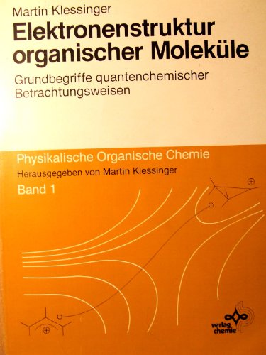 Stock image for Elektronenstruktur organischer Molekle: Grundbegriffe quantenchemischer Betrachtungsweisen (Physikalische Organische Chemie) for sale by Studibuch