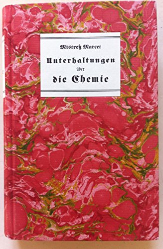 Beispielbild fr Unterhaltungen ber die Chemie, in welchen die Anfangsgrnde dieser ntzlichen Wissenschaft allgemein verstndlich erlutert werden (Dokumente zur . von Naturwissenschaft, Medizin und Technik) zum Verkauf von Antiquariat Armebooks