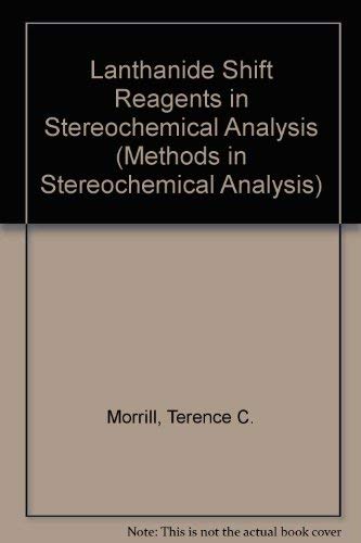 Lanthanide Shift Reagents in Sterechemical Analysis (9783527261673) by Morrill, Terence C.