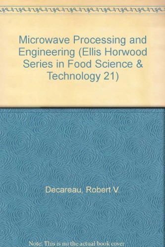 Microwave Processing and Engineering (Ellis Horwood Series in Food Science and Technology) (9783527262106) by Decareau, R. V.; Peterson, R. A.; Decareau, Robert V.