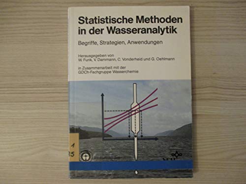 Stock image for Statistische Methoden in der Wasseranalytik: Begriffe, Strategien, Anwendungen for sale by Buchpark