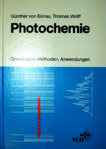 Photochemie - Eine Einführung Grundlagen, Methoden, Anwendungen - Bünau, Günther von und Thomas Wolff