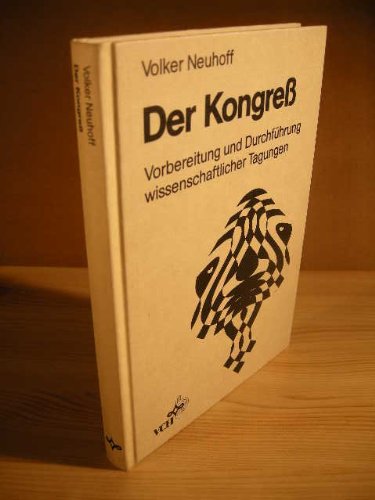 Der Kongress : Vorbereitung u. Durchführung wissenschaftlicher Tagungen.