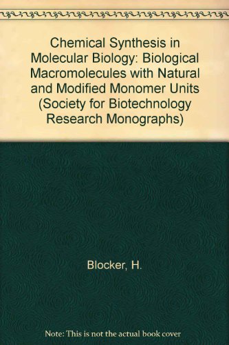 Beispielbild fr Chemical Synthesis in Molecular Biology: Biological Macromolecules with Natural and Modified Monomer Units (Society for Biotechnology Research Monographs) zum Verkauf von Wonder Book