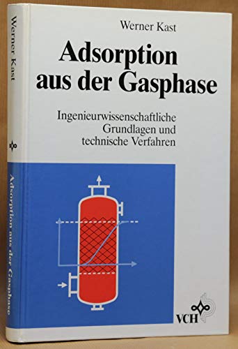 Stock image for Adsorption aus der Gasphase: Ingenieurwissenschaftliche Grundlagen und technische Verfahren. for sale by Abrahamschacht-Antiquariat Schmidt