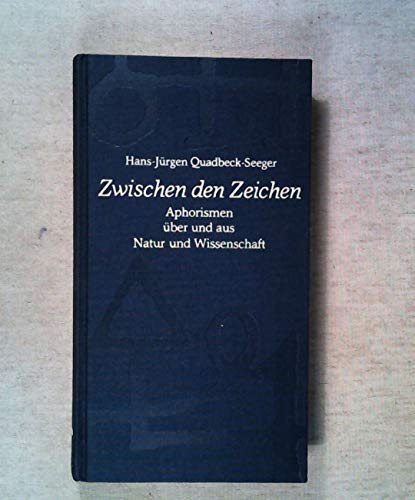 Stock image for Zwischen den Zeichen : Aphorismen ber u. aus Natur u. Wiss. Hans-Jrgen Quadbeck-Seeger for sale by NEPO UG
