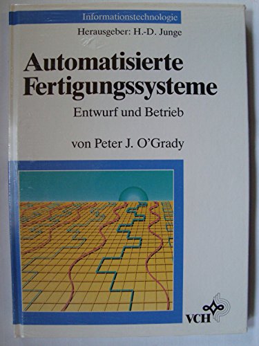 9783527268955: Automatisierte Fertigungssysteme: Entwurf und Betrieb (Informationstechnologie) - O'Grady, P J