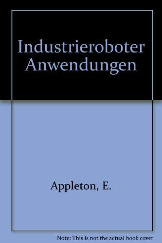 Industrieroboter Anwendungen (9783527269457) by Unknown Author