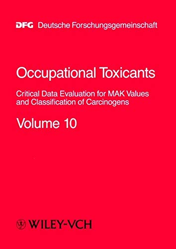 Stock image for OCCUPATIONAL TOXICANTS: V. 10: CRITICAL DATA EVALUATION FOR MAK VALUES AND CLASSIFICATION OF CARCINOGENS (THE MAK"COLLECTION FOR OCCUPATIONAL HEALTH . PART I: MAK VALUE DOCUMENTATIONS (DFG)) for sale by Basi6 International