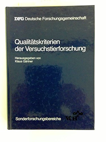 Qualitätskriterien der Versuchstierforschung : Ergebnisse aus dem Sonderforschungsbereich 'Versuchstierforschung' der Medizinischen und der Tierärztlichen Hochschule Hannover - Gärtner, Klaus [Hrsg.]