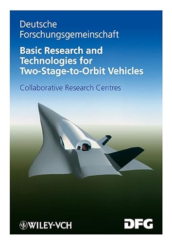 Stock image for Basic Research and Technologies for Two-Stage-to-Orbit Vehicles: Final Report of the Collaborative Research Centres 253, 255 and 259 for sale by dsmbooks