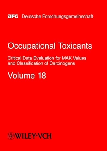 Stock image for Occupational Toxicants: Critical Data Evaluation for MAK Values and Classification of Carcinogens, Volume 18 (The MAK-Collection for Occupational . Part I: MAK Value Documentations (DFG)) for sale by Phatpocket Limited