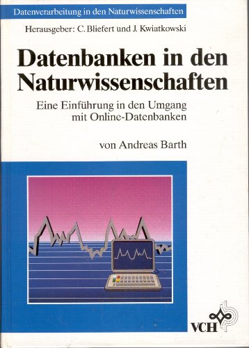 Beispielbild fr Datenbanken in den Naturwissenschaften: Eine Einfhrung in den Umgang mit Online-Datenbanken zum Verkauf von Bernhard Kiewel Rare Books