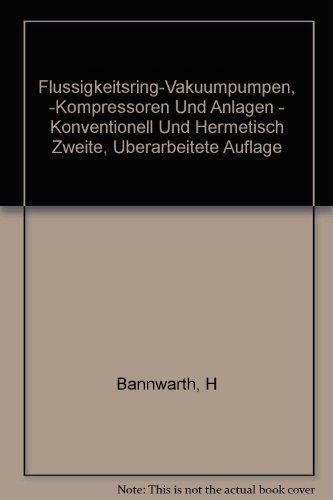 9783527286706: Flussigkeitsring-Vakuumpumpen, -Kompressoren Und Anlagen - Konventionell Und Hermetisch Zweite, Uberarbeitete Auflage