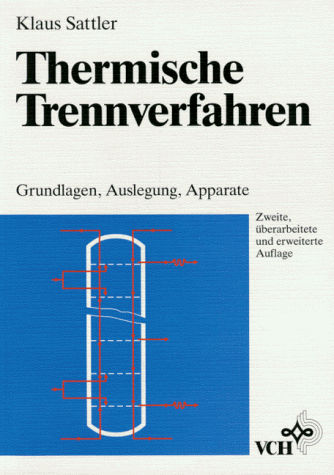 Imagen de archivo de Thermische Trennverfahren. Grundlagen, Auslegung, Apparate von Klaus Sattler (Autor) a la venta por BUCHSERVICE / ANTIQUARIAT Lars Lutzer