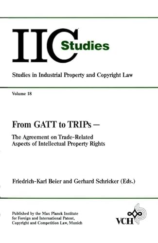 Beispielbild fr From GATT to TRIPs: The Agreement on Trade-Related Aspects of Intellectual Property Rights (IIC-Studies / Studies in Industrial Property and Copyright Law) zum Verkauf von medimops