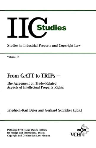 Imagen de archivo de From GATT to TRIPs: The Agreement on Trade-Related Aspects of Intellectual Property Rights (IIC-Studies / Studies in Industrial Property and Copyright Law) a la venta por medimops