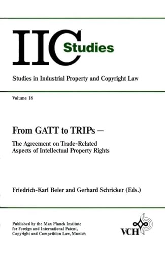 Stock image for From GATT to TRIPs: The Agreement on Trade-Related Aspects of Intellectual Property Rights (IIC-Studies / Studies in Industrial Property and Copyright Law) for sale by medimops