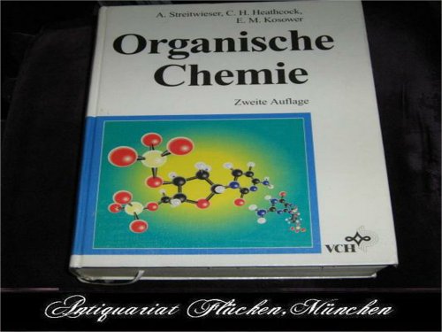 Organische Chemie - Streitwieser, Andrew, Clayton H. Heathcock und Edward M. Kosower