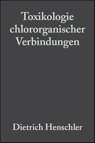 9783527292622: Toxikologie Chlororganischer Verbindungen Der Einfluss Von Chlorsubstituenten Auf Die Toxizitaet