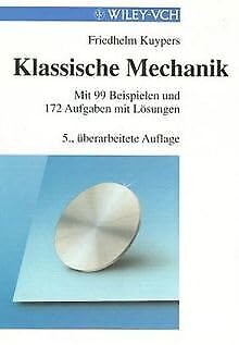 Stock image for Klassische Mechanik. : Mit 99 Beispielen und 172 Aufgaben mit Lsungen. for sale by Buchpark