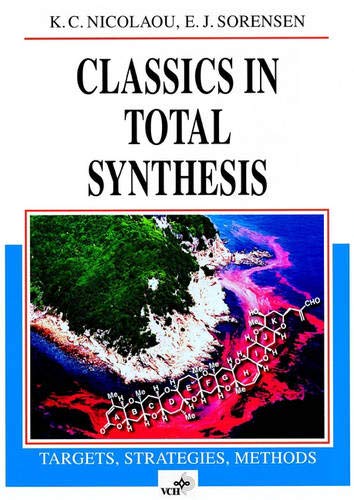 Classics in Total Synthesis - Nicolaou, K. C.; Sorensen, E. J.
