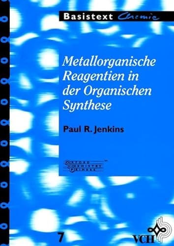 9783527293377: Metallorganische Reagentien in Der Organischen Synthese Basistexte Chemie V 7 (German Edition)