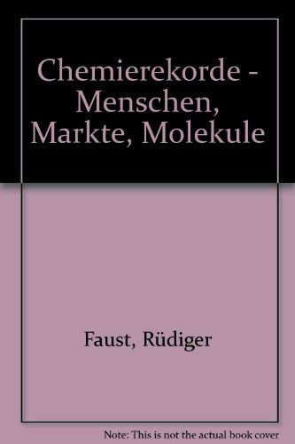 9783527294527: Chemierekorde - Menschen, Markte, Molekule