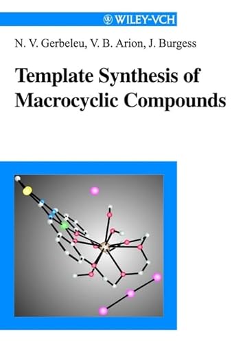 Template Synthesis of Macrocyclic Compounds (9783527295593) by Gerbeleu, N. V.; Arion, V. B.; Burgess, John P.