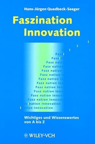Faszination Innovation - Wichtiges Und Wissenswertes Von a Bis Z (German Edition) (9783527295630) by Quadbeck-Seeger, Hans-JÃ¼rgen