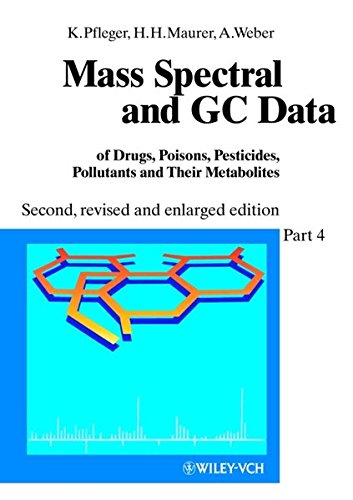 9783527297931: Mass Spectral and Gc Data of Drugs, Poisons, Pesticides, Pollutants, and Their Metabolites: Pts. 1-4
