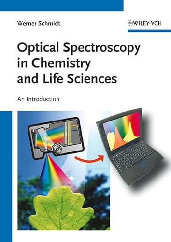 Optical Spectroscopy in Chemistry and Life Sciences: An Introduction (9783527299119) by Schmidt, Werner