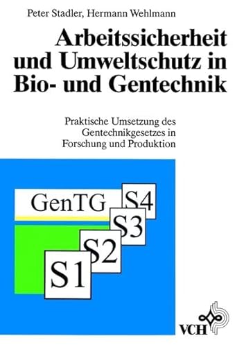 Arbeitssicherheit und Umweltschutz in Bio- und Gentechnik : praktische Umsetzung des Gentechnikge...
