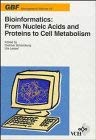 Stock image for Bioinformatics: From Nucleic Acids and Proteins to Cell Metabolism (GBF Monographs Volume 18) for sale by Zubal-Books, Since 1961