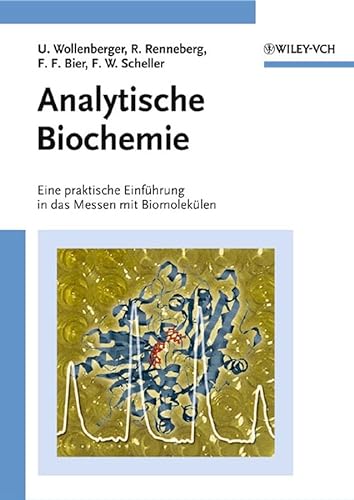 Analytische Biochemie Eine praktische Einführung in das Messen mit Biomolekülen - Wollenberger, Ulla, Reinhard Renneberg und Frank F. Bier
