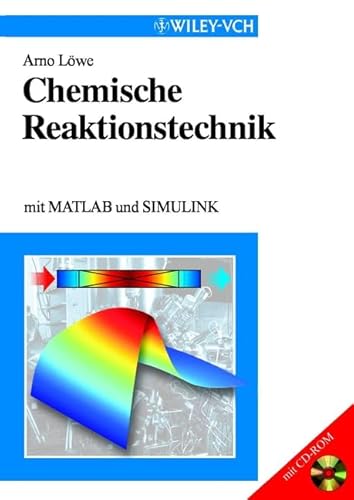 Chemische Reaktionstechnik mit MATLAB und SIMULINK - Arno Löwe
