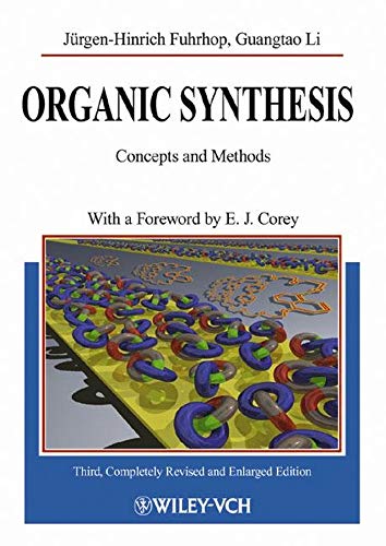 Stock image for Organic Synthesis: Concepts and Methods (Third Revised and Enlarged Edition) for sale by The Book Exchange