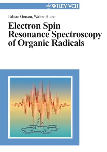 Electron Spin Resonance Spectroscopy for Organic Radicals (9783527302758) by Fabian Gerson; Walter Huber