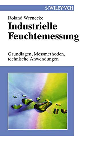 9783527302857: Industrielle Feuchtemessung: Grundlagen, Messmethoden, Technische Anwendungen (Methods and Principles in Medicinal Chemistry)