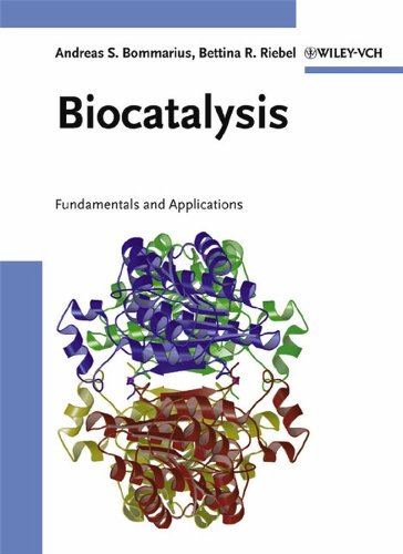 Biocatalysis: Fundamentals and Applications - Bommarius, Andreas S.; Riebel-Bommarius, Bettina R.